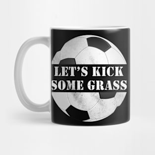 Let's kick some grass Mug